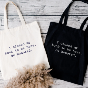 I Closed My Book to Be Here Tote Bag