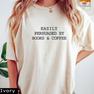 Easily Persuaded by Books and Coffee T-shirt