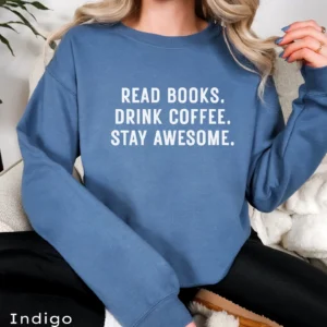 Read Books Drink Coffee Sweatshirt